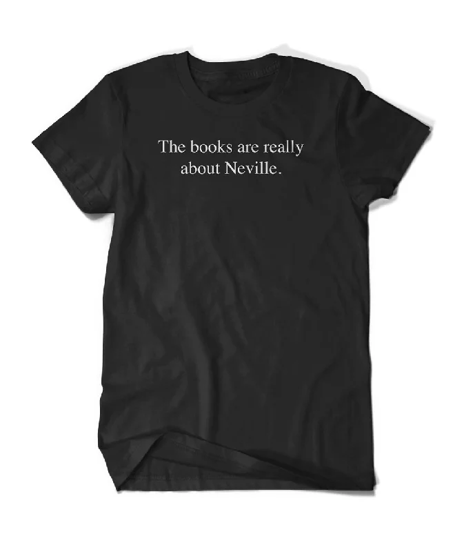 Affordable Women's Apparel The Books Are Really About Neville Shirt