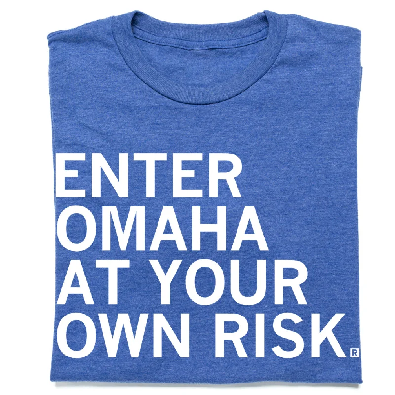 Women's Work Apparel Enter Omaha at Your Own Risk